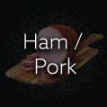 Ham / Pork Products
